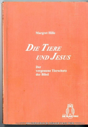 Die Tiere und Jesus : der vergessene Tierschutz der Bibel