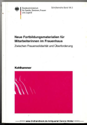 Neue Fortbildungsmaterialien für Mitarbeiterinnen im Frauenhaus Bd. 2., Zwischen Frauensolidarität und Überforderung : Grundlagen und Methoden in der Frauenhausarbeit