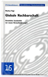 Globale Nachbarschaft : christliche Sozialethik vor neuen Herausforderungen