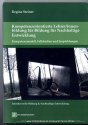 Kompetenzorientierte Lehrer-innenbildung für Bildung für Nachhaltige Entwicklung : Kompetenzmodell, Fallstudien und Empfehlungen