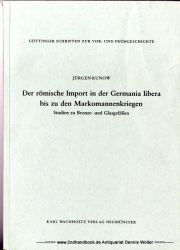 Der römische Import in der Germania libera bis zu den Markomannenkriegen : Studien zu Bronze- u. Glasgefässen