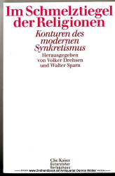 Im Schmelztiegel der Religionen : Konturen des modernen Synkretismus