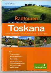 Radtouren in der südlichen Toskana : [Colline Metallifere, Chianti, Maremma, Crete, Elba ; für Tourenräder, Mountainbikes, Rennräder ; mit Karten und Höhendiagrammen ; mit nützlichen Reisetipps]