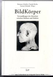 BildKörper : Verwandlungen des Menschen zwischen Medium und Medizin