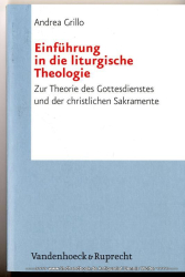 Einführung in die liturgische Theologie : zur Theorie des Gottesdienstes und der christlichen Sakramente