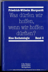 Was dürfen wir hoffen, wenn wir hoffen dürften? Eine Eschatologie Bd. 3 