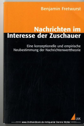 Nachrichten im Interesse der Zuschauer : Eine konzeptionelle und empirische Neubestimmung der Nachrichtenwerttheorie