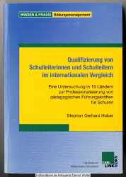 Qualifizierung von Schulleiterinnen und Schulleitern im internationalen Vergleich : eine Untersuchung in 15 Ländern zur Professionalisierung von pädagogischen Führungskräften für Schulen