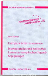 Europa wächst zusammen : interkulturelles und politisches Lernen in europäischen Jugendbegegnungen