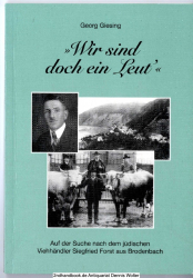 Wir sind doch ein Leut’ : auf der Suche nach dem jüdischen Viehhändler Siegfried Forst aus Brodenbach