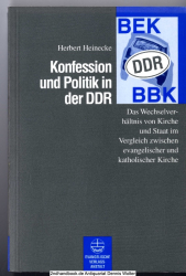 Konfession und Politik in der DDR : das Wechselverhältnis von Kirche und Staat im Vergleich von evangelischer und katholischer Kirche 