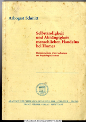 Selbständigkeit und Abhängigkeit menschlichen Handelns bei Homer : hermeneutische Untersuchungen zur Psychologie Homers