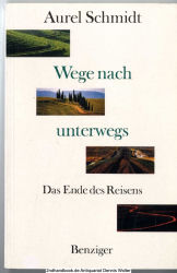 Wege nach unterwegs : das Ende des Reisens 