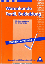 Vorbereitung auf die mündliche Prüfung Warenkunde Textil, Bekleidung für Auszubildende im Einzelhandel : 250 programmierte Übungsaufgaben