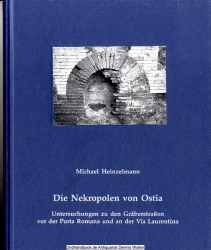 Die Nekropolen von Ostia : Untersuchungen zu den Gräberstraßen vor der Porta Romana und an der Via Laurentia