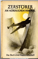 Zerstörer am nördlichen Himmel : Das Buch e. Kameradschaft