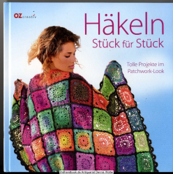 Häkeln Stück für Stück : tolle Projekte im Patchwork-Look