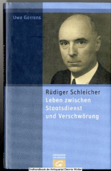 Rüdiger Schleicher : Leben zwischen Staatsdienst und Verschwörung