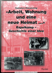 Arbeit, Wohnung und eine neue Heimat ... : Espelkamp - Geschichte einer Idee