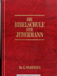 Die Bibelschule für Jedermann : die Protokolle des Unterrichts über die Bücher der Bibel 