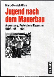 Jugend nach dem Mauerbau : Anpassung, Protest und Eigensinn (DDR 1961 - 1974)