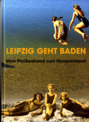 Leipzig geht baden : vom Pleißestrand zum Neuseenland