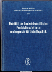 Mobilität der landwirtschaftlichen Produktionsfaktoren und regionale Wirtschaftspolitik