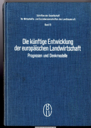 Die künftige Entwicklung der europäischen Landwirtschaft : Prognosen u. Denkmodelle