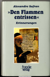 Den Flammen entrissen : die jüdische Gemeinde in Rumänien 1939-1947 ; Erinnerungen