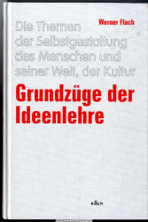 Grundzüge der Ideenlehre : die Themen der Selbstgestaltung des Menschen und seiner Welt, der Kultur