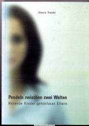 Pendeln zwischen zwei Welten : hörende Kinder gehörloser Eltern