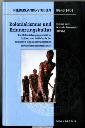 Kolonialismus und Erinnerungskultur : die Kolonialvergangenheit im kollektiven Gedächtnis der deutschen und niederländischen Einwanderungsgesellschaft