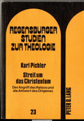 Streit um das Christentum : d. Angriff d. Kelsos u.d. Antwort d. Origenes