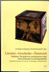 Literatur - Geschichte - Österreich : Probleme, Perspektiven und Bausteine einer österreichischen Literaturgeschichte ; thematische Festschrift zur Feier des 70. Geburtstags von Herbert Zeman