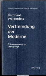 Verfremdung der Moderne : phänomenologische Grenzgänge