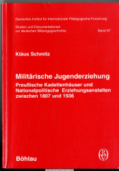 Militärische Jugenderziehung : preußische Kadettenhäuser und nationalpolitische Erziehungsanstalten zwischen 1807 und 1936