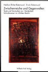 Zwischenreiche und Gegenwelten : Texte und Vorstudien zur verdeckten Schreibweise im Dritten Reich