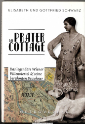 Das Pratercottage : das legendäre Wiener Villenviertel & seine berühmten Bewohner