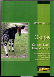 Okapis : geheimnisvolle Urwaldgiraffen ; Entdeckungsgeschichte, Biologie, Haltung und Medizin einer seltenen Tierart