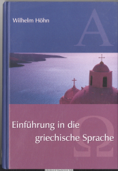 Einführung in die griechische Sprache: (Unter besonderer Berücksichtigung der Sprache des Neuen Testaments)