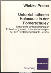 Unterrichtsthema Holocaust in der Förderschule: Empirische Untersuchung zur Entwicklung eines Unterrichtskonzepts für den Förderschwerpunkt Lernen