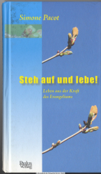 Steh auf und lebe! : Leben aus der Kraft des Evangeliums