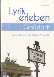 Lyrik erleben - Großstadt : Materialien für die Klassen 9 und 10 ; ein Arbeitsheft für Jugendliche