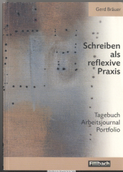 Schreiben als reflexive Praxis : Tagebuch, Arbeitsjournal, Portfolio