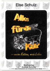 Alles für die Katz’ : meine Katzen, mein Leben