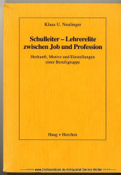 Schulleiter - Lehrerelite zwischen Job und Profession : Herkunft, Motive und Einstellungen einer Berufsgruppe