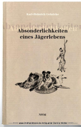 Absonderlichkeiten eines Jägerlebens : jagdliche Reminiszenzen