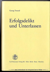 Erfolgsdelikt und Unterlassen : zu den Legitimationsbedingungen von Schuldspruch und Strafe