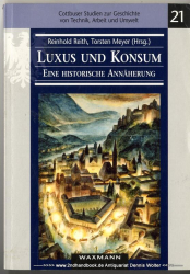 Luxus und Konsum - eine historische Annäherung : [Beiträge zur Beckmann-Forschung]