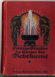 Sonnige Stunden im Garten der Dichtkunst : eine Mustersammlung moderner Dichtungen für Schule und Haus